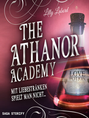cover image of The Athanor Academy--Mit Liebestränken spielt man nicht ... (Band 1)